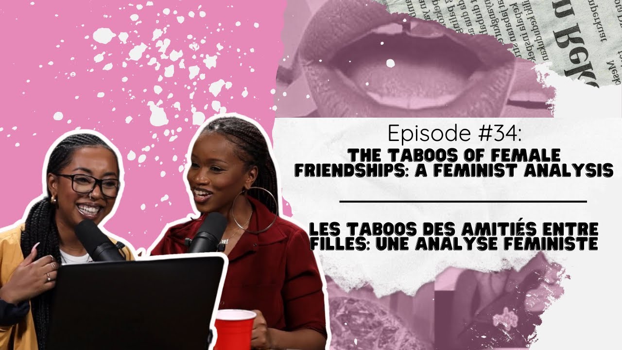 The taboos of female friendships/Les tabous des amitiés entre filles pt.1 | Woke or Whateva ep. #34