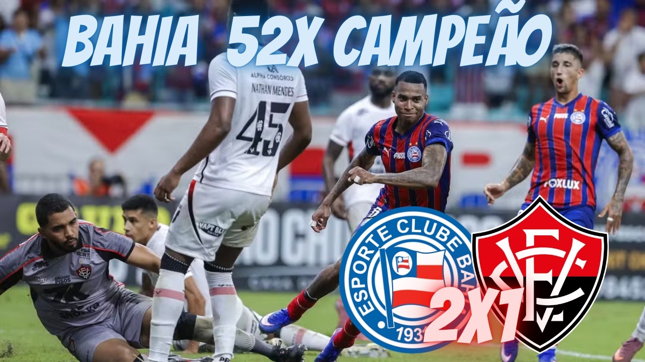 BAHIA 52 VEZES CAMPEÃO BAIANO ! BAHIA 2X1 VITÓRIA - GOLS E ANÁLISE PÓS-JOGO