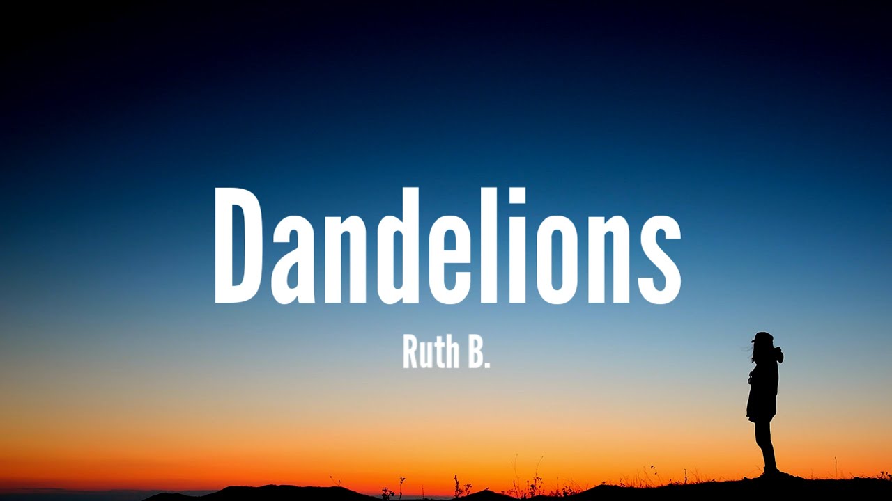 Ruth B. - Dandelions (Lyrics)