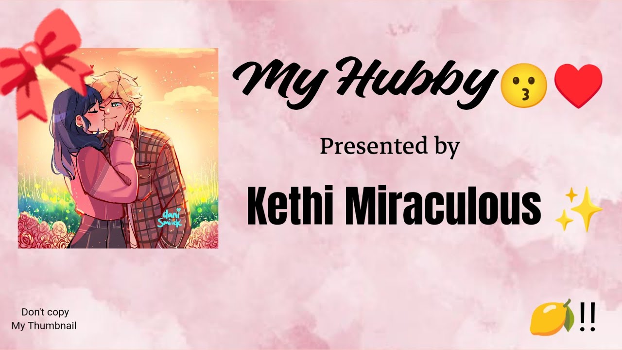 Oneshot🍋⚠️|| My Hubby 😗♥️|| Kethi Miraculous|| #romantic#adrinette #oneshot #mlb
