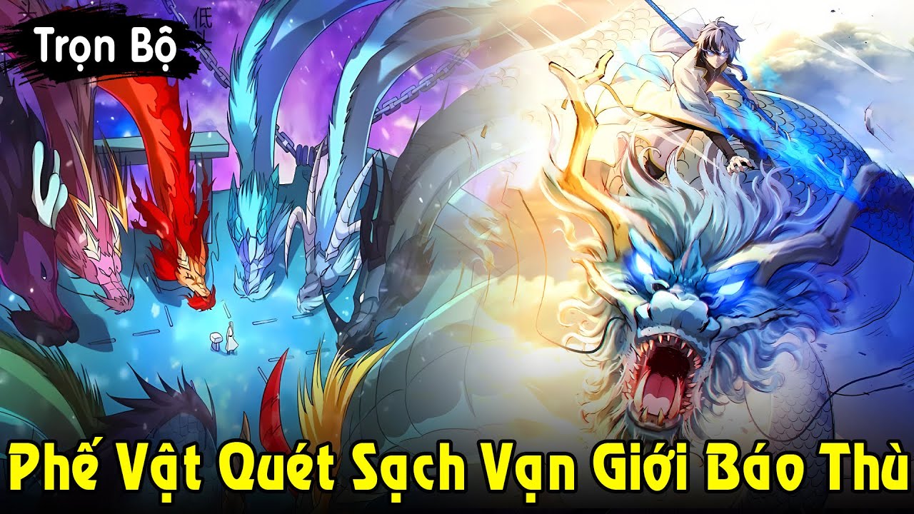Full Trọn Bộ | Phế Vật Có 108 Kỹ Năng Chức Nghiệp, Quét Sạch Vạn Giới Báo Thù | Review Truyện