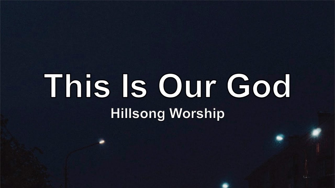 Hillsong Worship - This Is Our God (Lyrics)