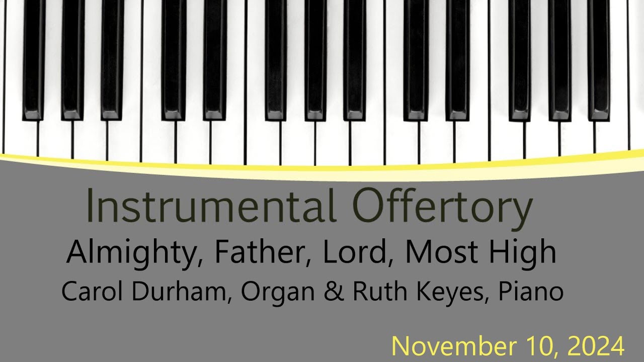 Almighty, Father, Lord Most High | Carol Durham, Organ & Ruth Keyes, Piano