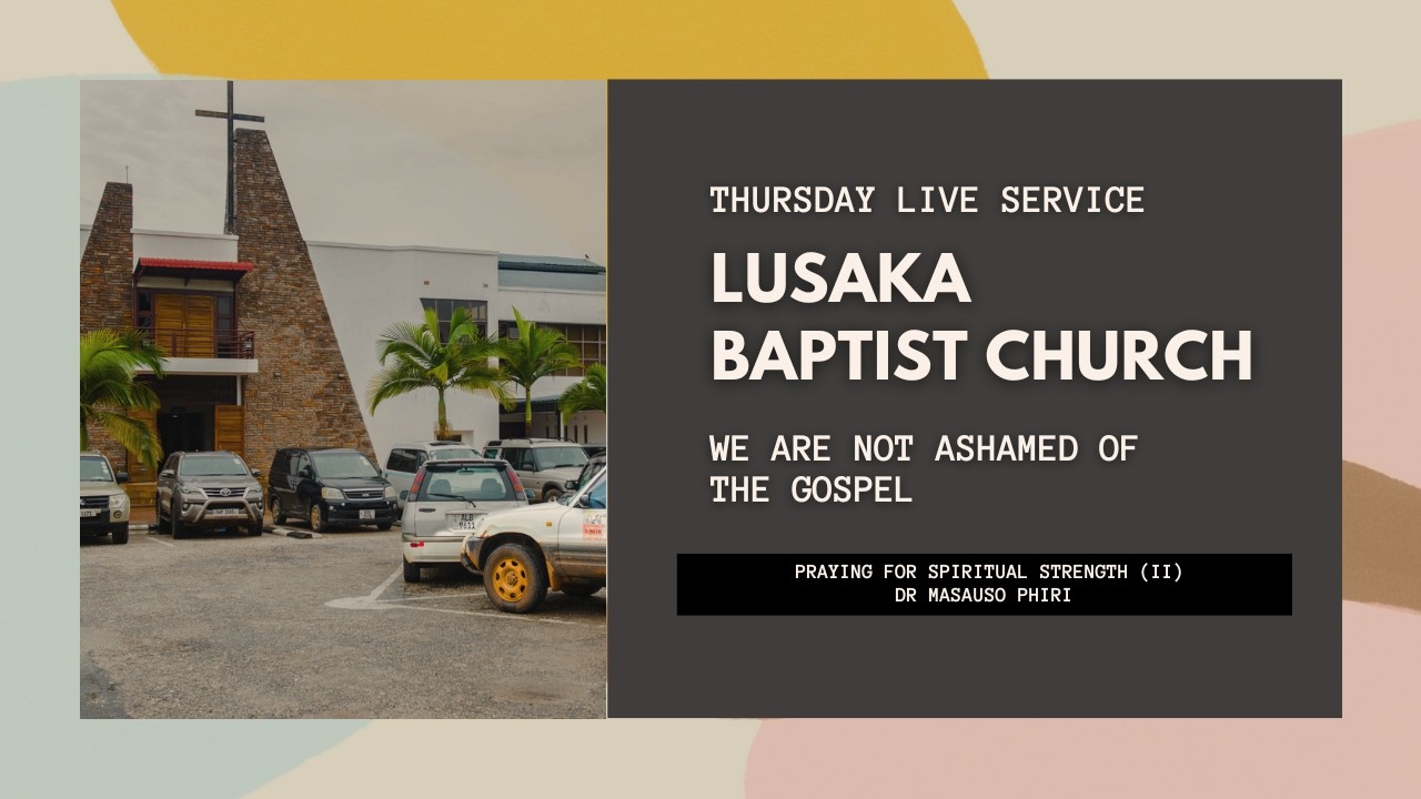 Praying for Spiritual Strength (II) l  Ephesians 3:14-21 l Dr. Masauso Phiri l 12 February 2026