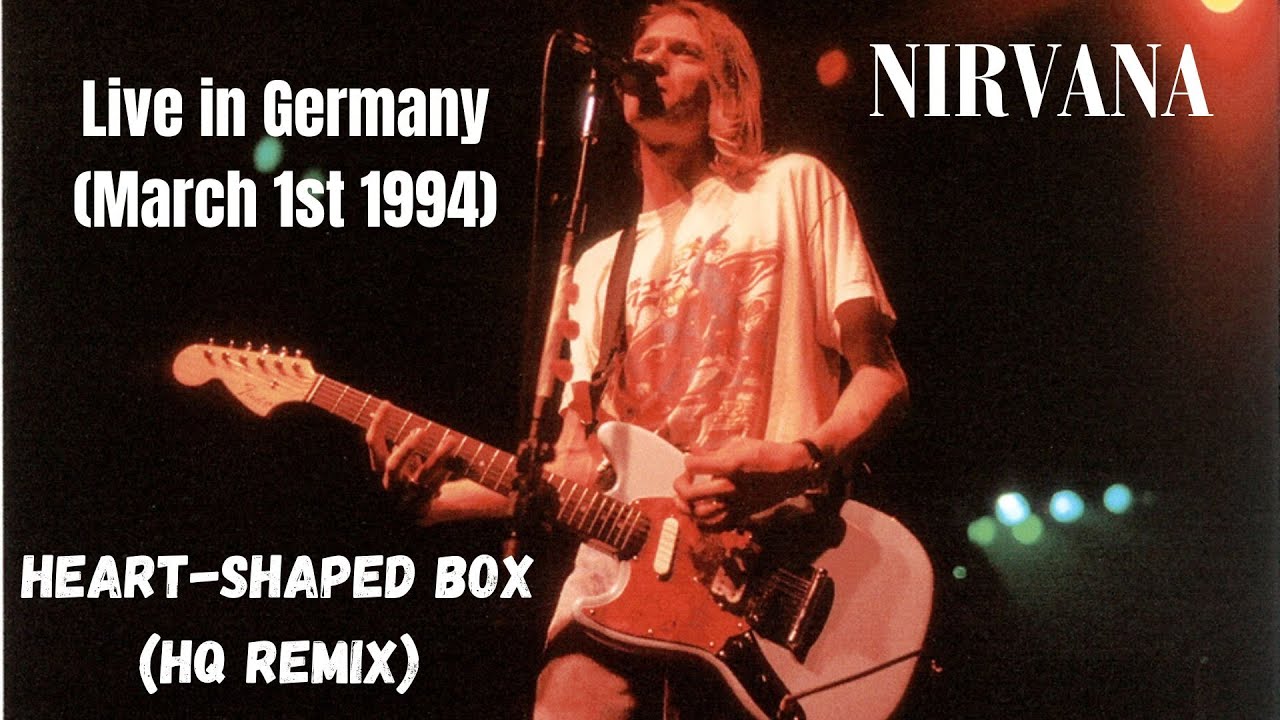 Nirvana - Heart-Shaped Box (Live in Munich, Germany, March 1st 1994) (HQ Remix Attempt)