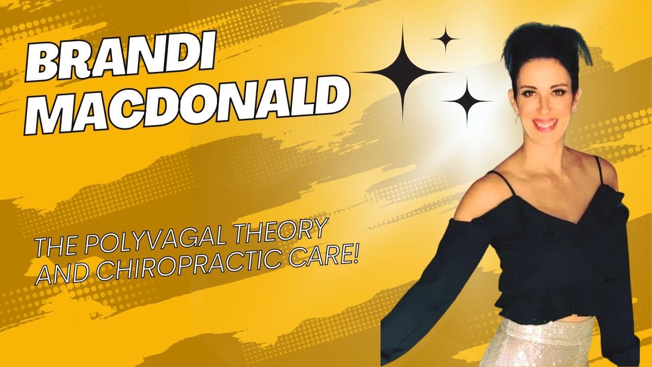 Brandi MacDonald: Chiropractic and the Polyvagal Theory