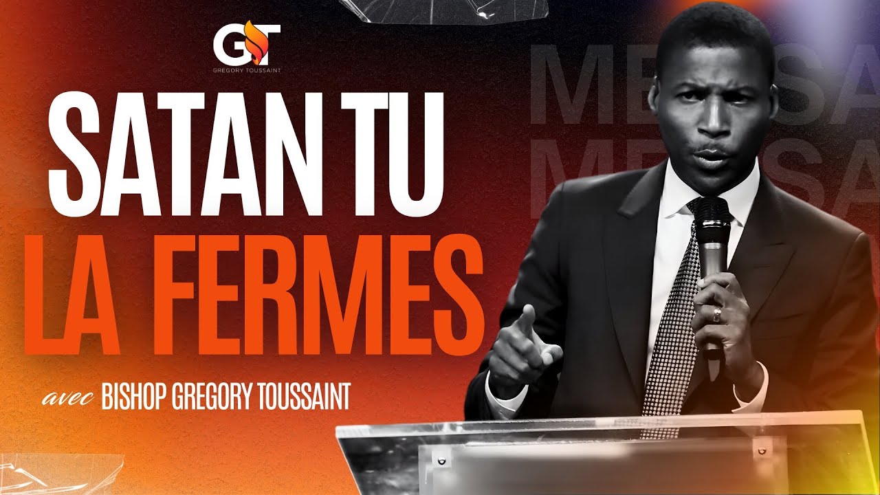 Satan, Tu La Fermes | Bishop Gregory Toussaint | Message