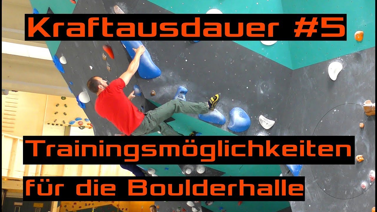 Kraftausdauer #5: Trainingsm&ouml;glichkeiten f&uuml;r die Boulderhalle