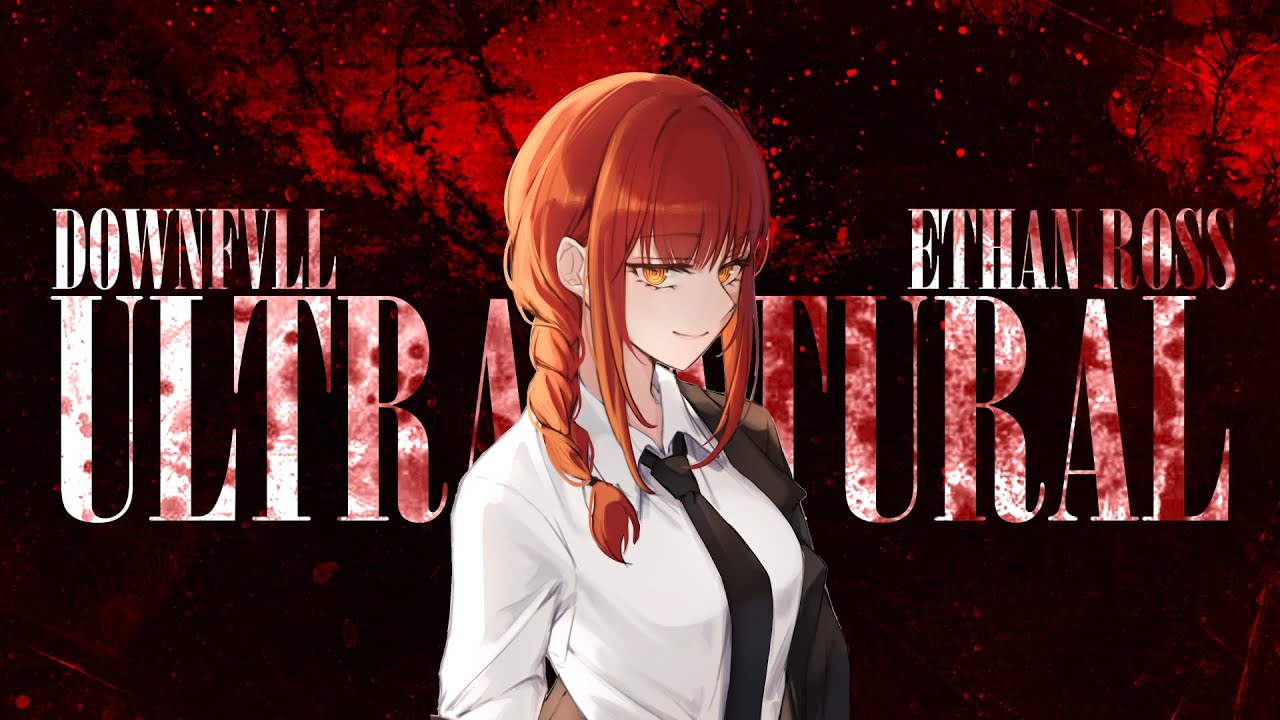 DOWNFVLL & ETHAN ROSS - ULTRANATURAL (AMV)