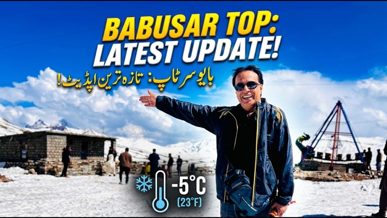 Babusar Top Latest Update 2026: Road Conditions & Live Weather Report