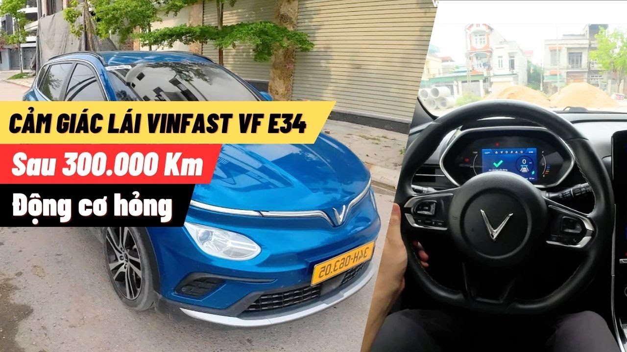 Cảm Giác Lái VinFast VF e34 Sau 300.000 Km: Động Cơ Hỏng, Chi Phí Gây Sốc