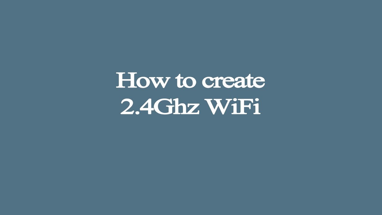 How to create 2.4Ghz WiFi