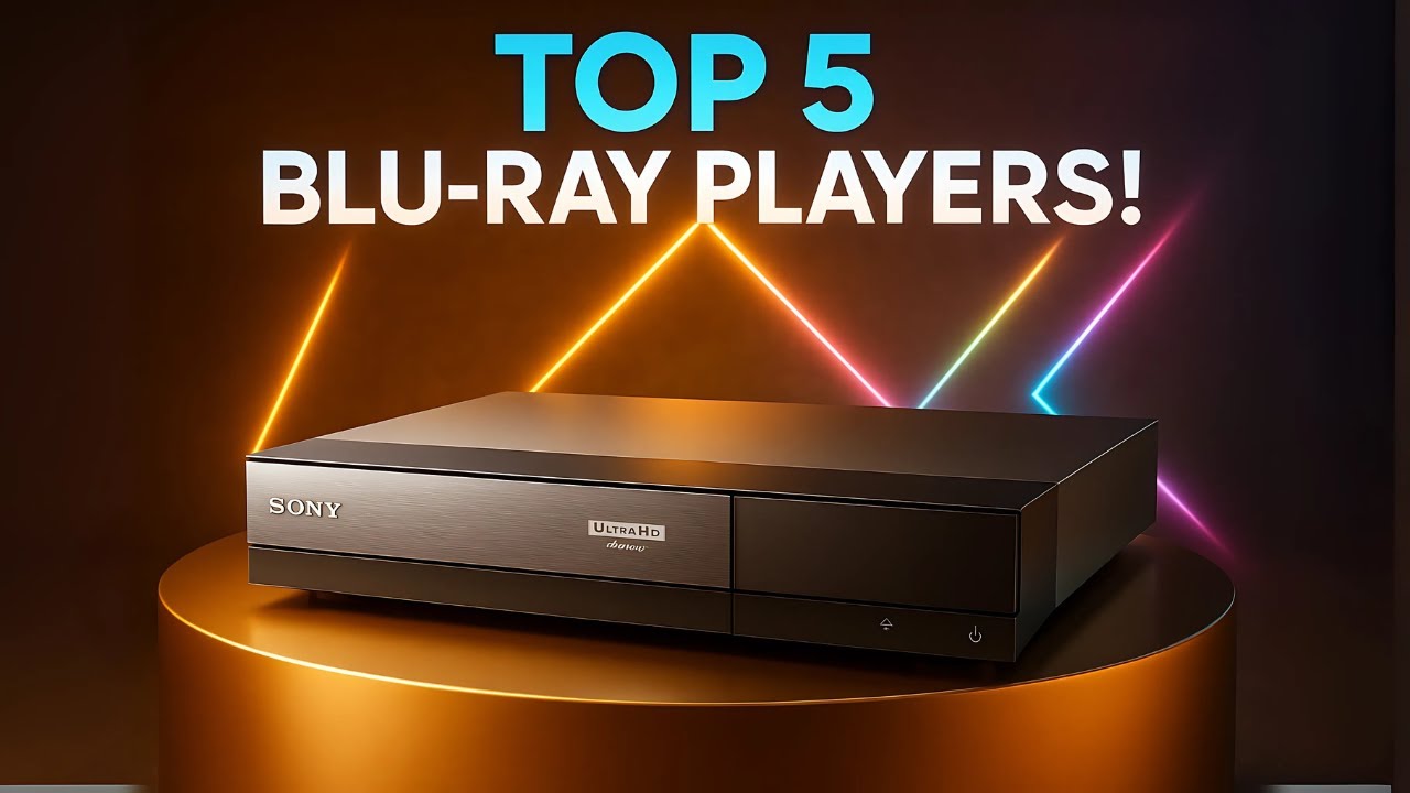 Best 4K Blu-ray Players 2025 | Top 5 Ultra HD Blu-ray Players for Home Theater