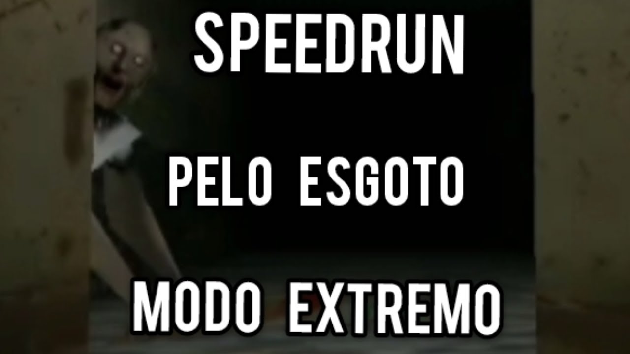 ZERANDO GRANNY PELO ESGOTO SPEEDRUN 