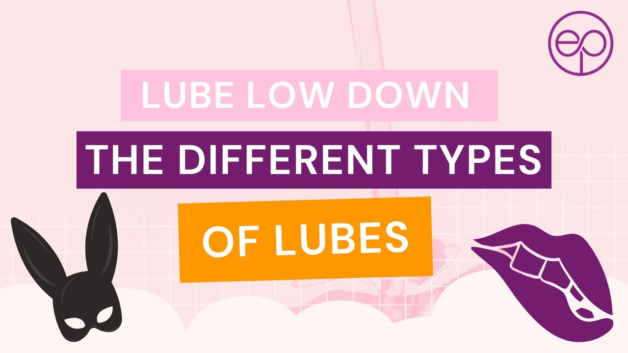 Lube Low Down - The Different Types of Lubricants (Lube) | Ella Paradis
