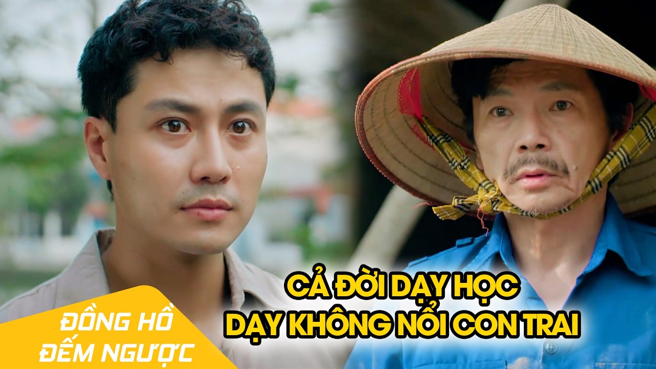 Thầy giáo cả đời dạy học nhưng không dạy nổi con trai 'báo nợ' | Đồng Hồ Đếm Ngược Tập 8