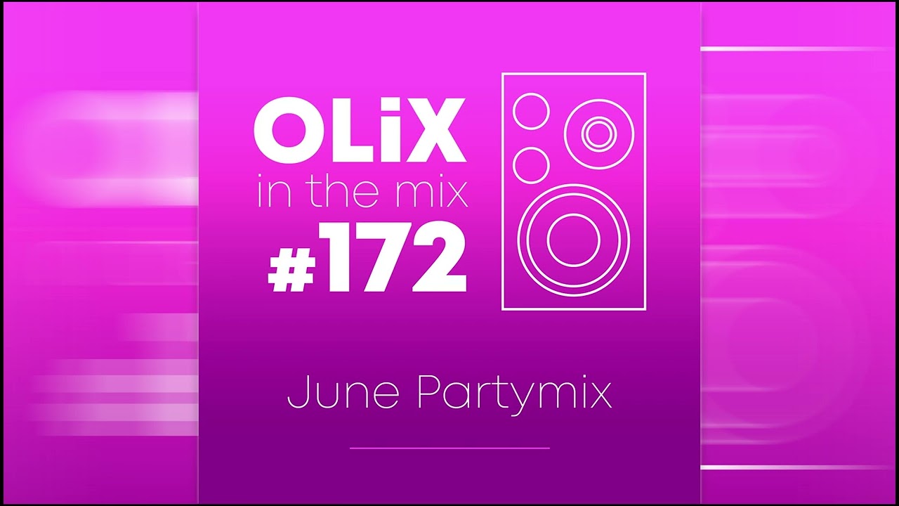 OLiX in the Mix - 172 - June Partymix