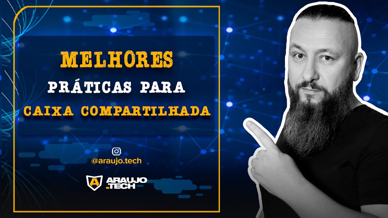 Aula #13 - Melhores práticas para Caixas Compartilhadas