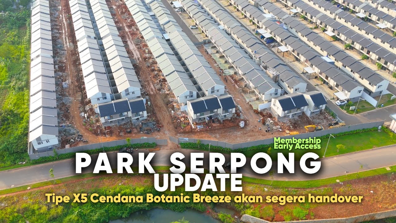 Park Serpong Update 30 Jan 2026 Tipe X5 Cendana Botanic Breeze akan segera handover