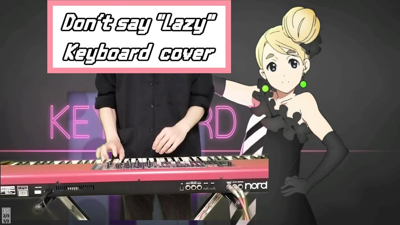 けいおん!１期ED「Don’t Say”Lazy”」Keyboard Cover.【K-ON!】【弾いてみた】