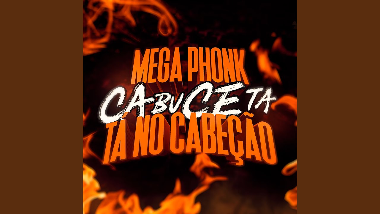 Mega Phonk - Ca Bu Ce Ta no Cabeção