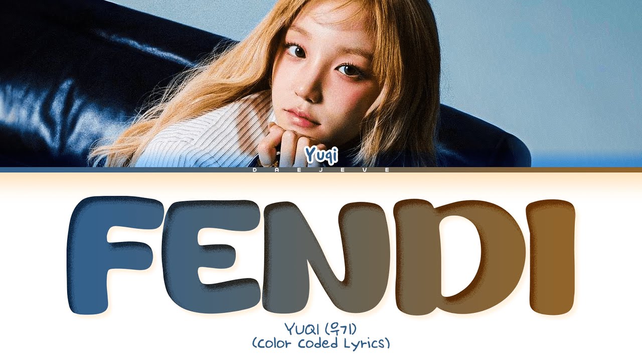 YUQI FENDI Lyrics (Color Coded Lyrics)