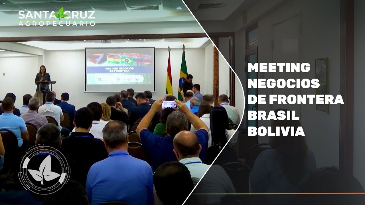 SE REALIZÓ EL MEETING NEGOCIOS DE FRONTERA BRASIL - BOLIVIA