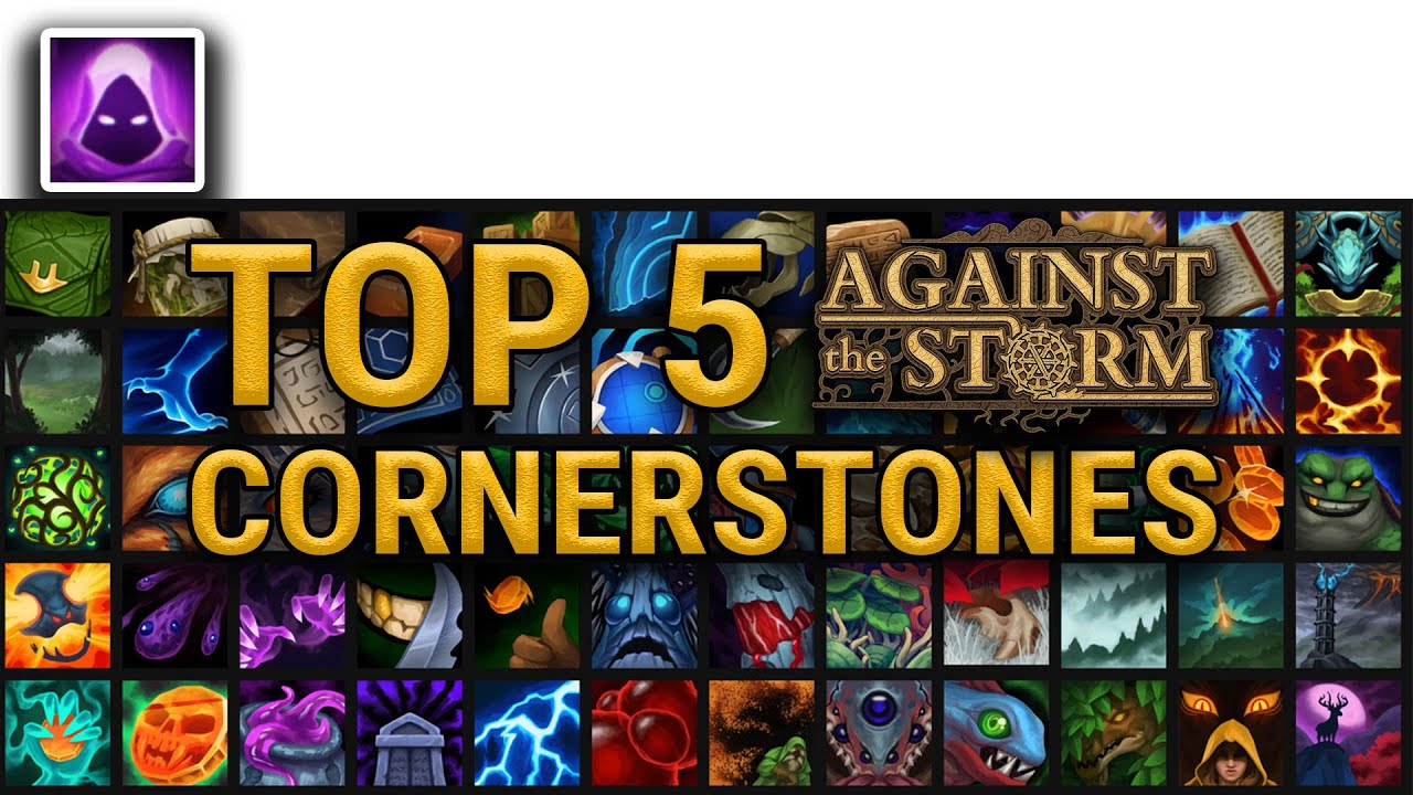 5 Best Cornerstones in Against The Storm