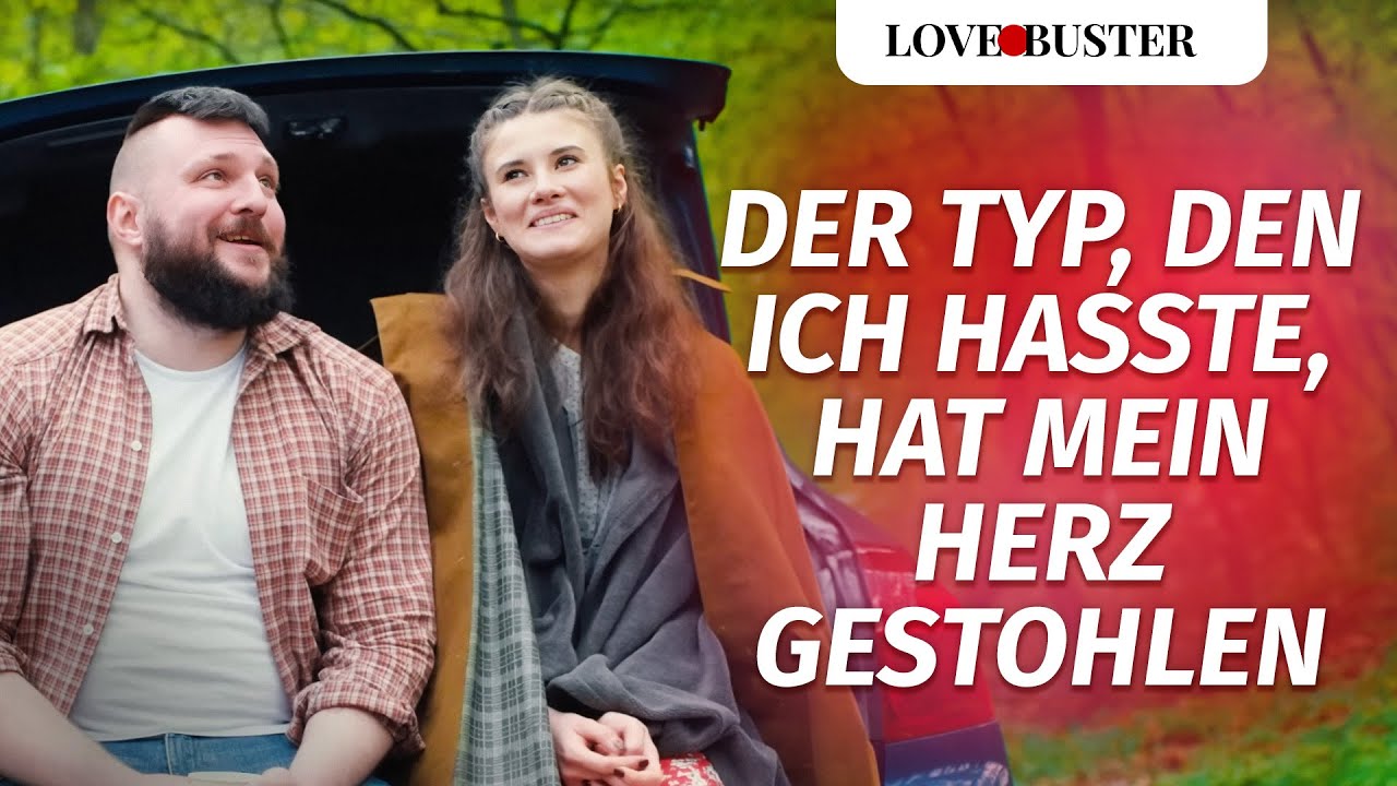 Der Typ, den ich hasste, hat mein Herz gestohlen | @LoveBuster Deutsch