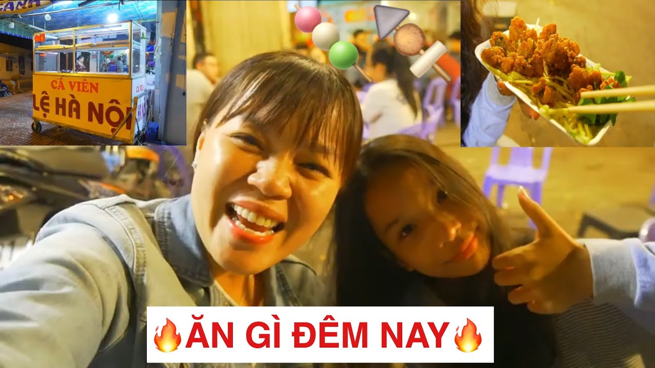 HÀNH TRÌNH ĂN KHUYA LỀ ĐƯỜNG LÚC 12H ĐÊM CỦA CHỊ EM TUI CÓ GÌ VUI!