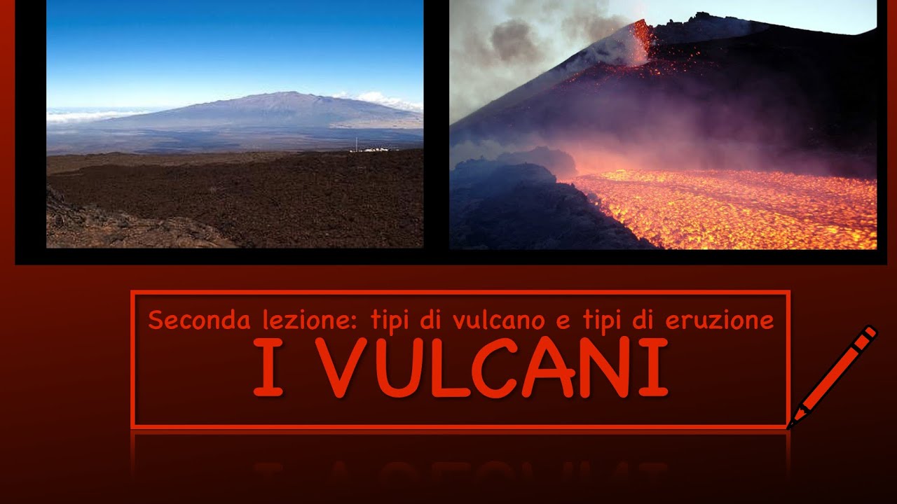 Tipi di vulcano e tipi di eruzione