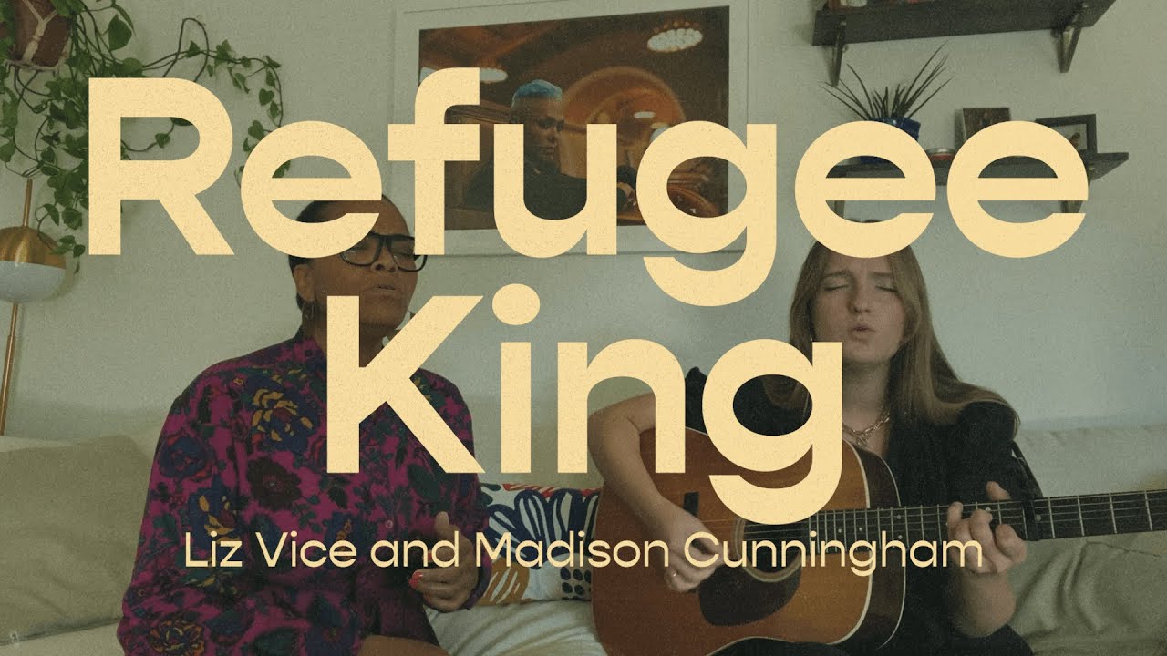 Refugee King | Liz Vice & Madison Cunningham