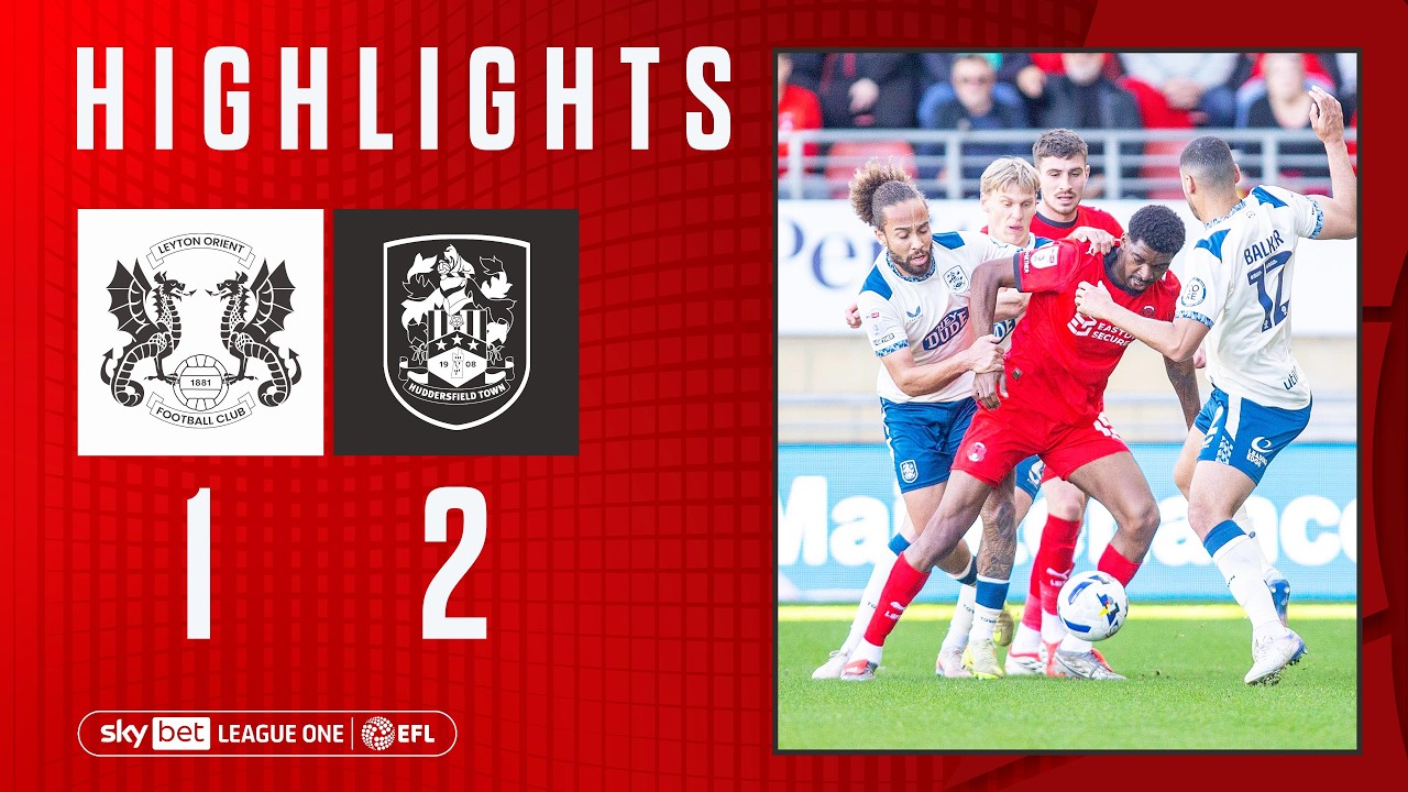 Highlights: Leyton Orient 1-2 Huddersfield Town