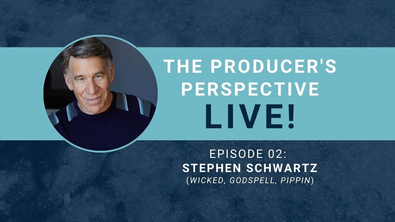 The Producer's Perspective LIVE! Episode 2: Stephen Schwartz