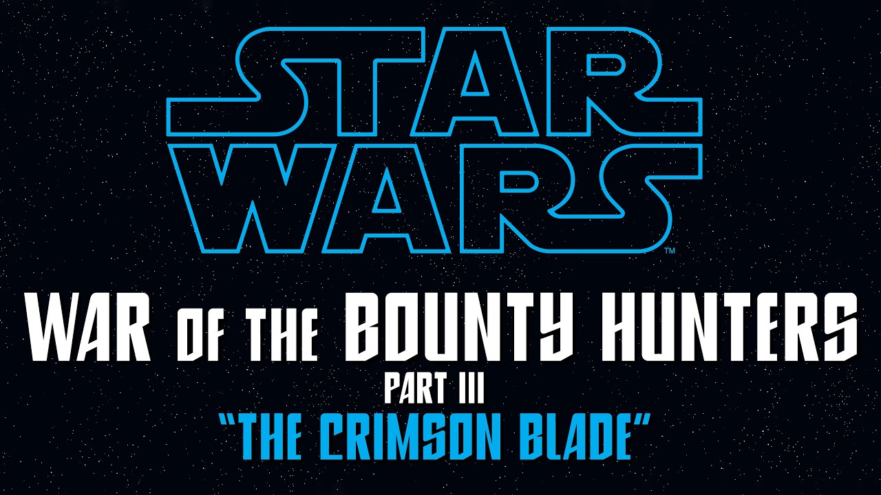 Star Wars | War of the Bounty Hunters #3 | THE CRIMSON BLADE | Star Wars Comics | 2021