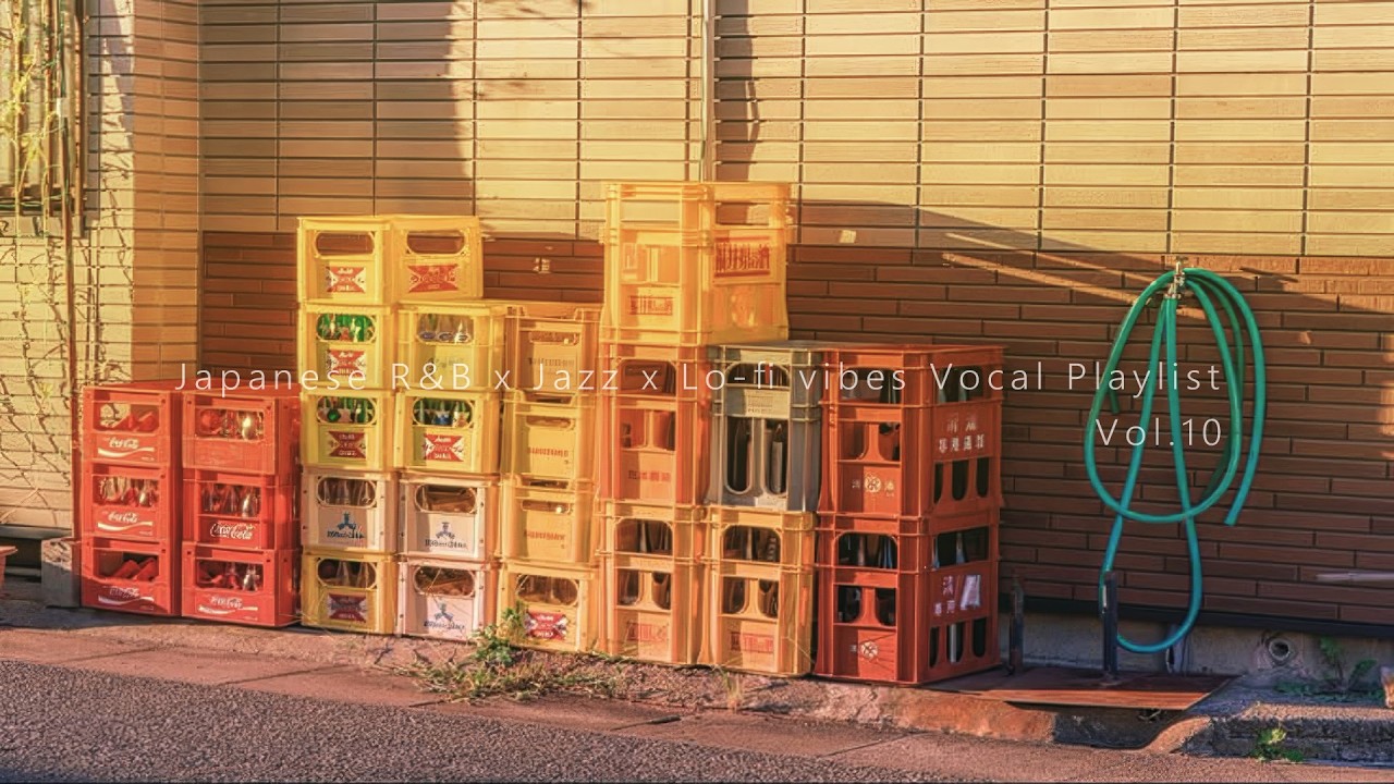 【Playlist】Japanese R&B x Jazz x Lo-fi vibes Vocal Playlist Vol.10