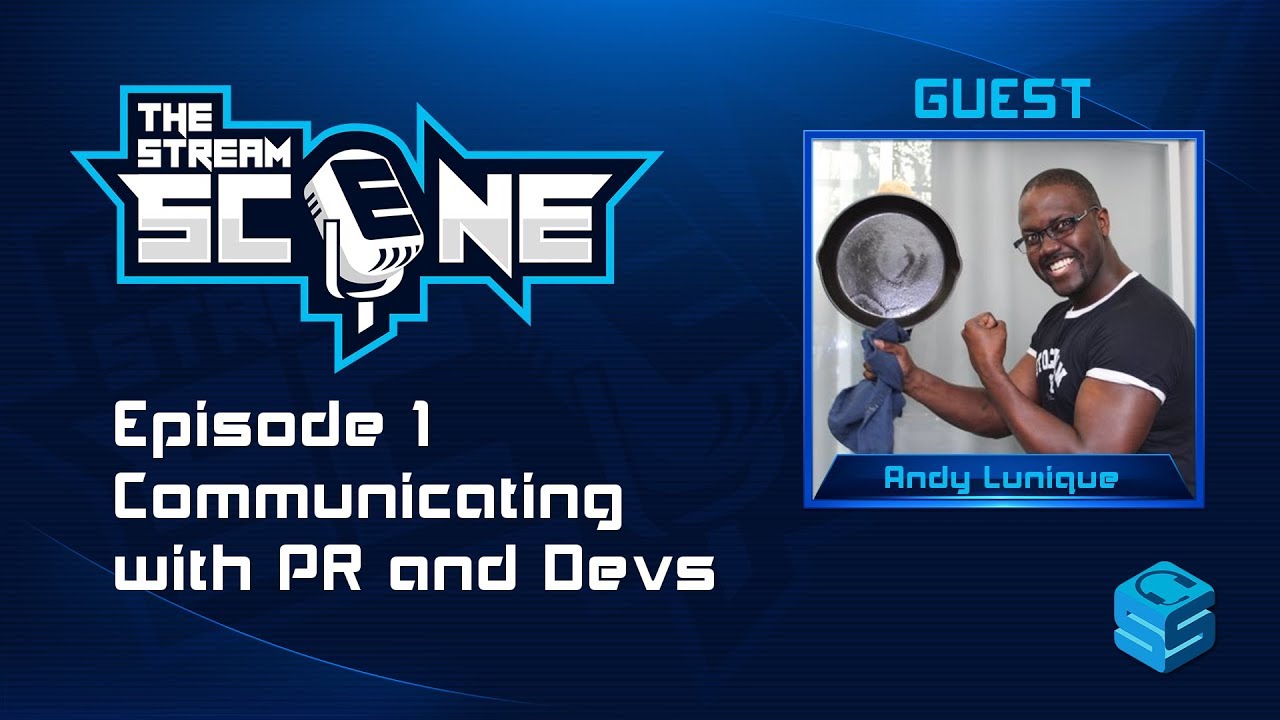 Communicating with PR and Devs | The Stream Scene - Ep01 | Guest: Andy Lunique | StreamerSquare