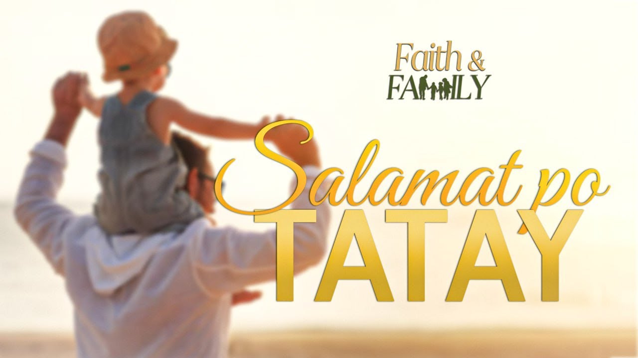 Faith and Family | Salamat po tatay