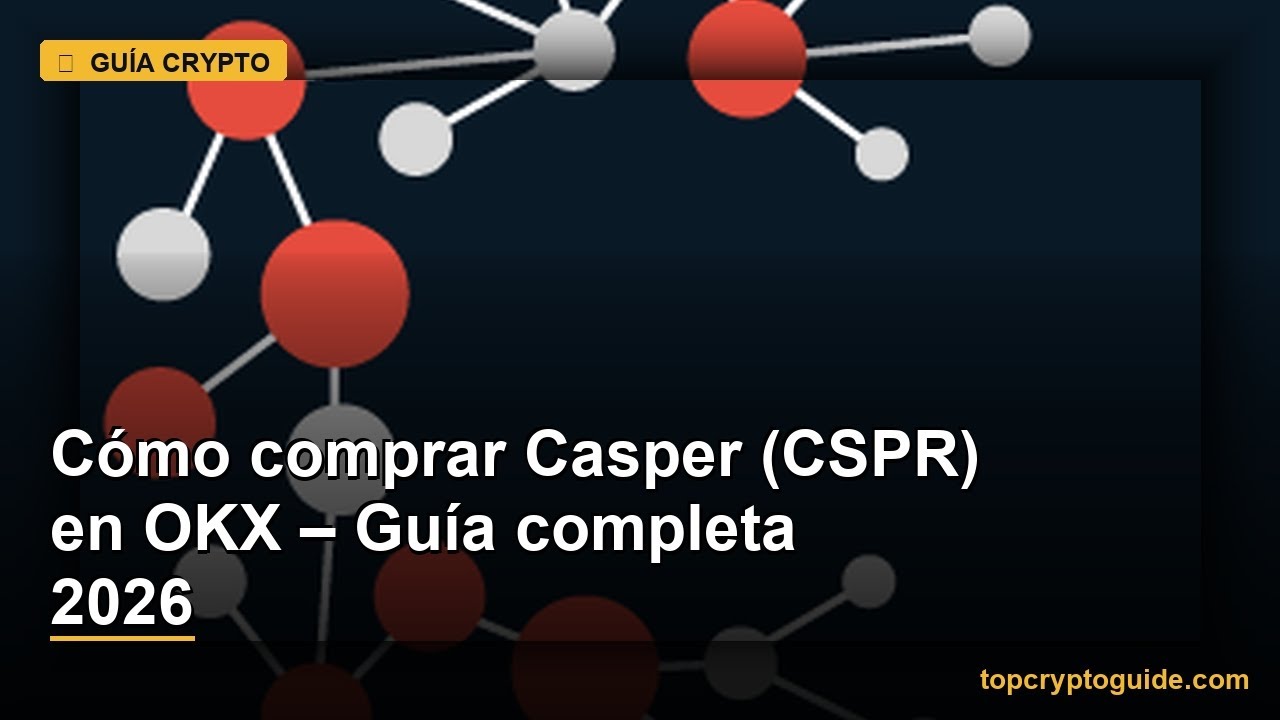 C&oacute;mo comprar Casper (CSPR) en OKX &ndash; Gu&iacute;a completa 2026
