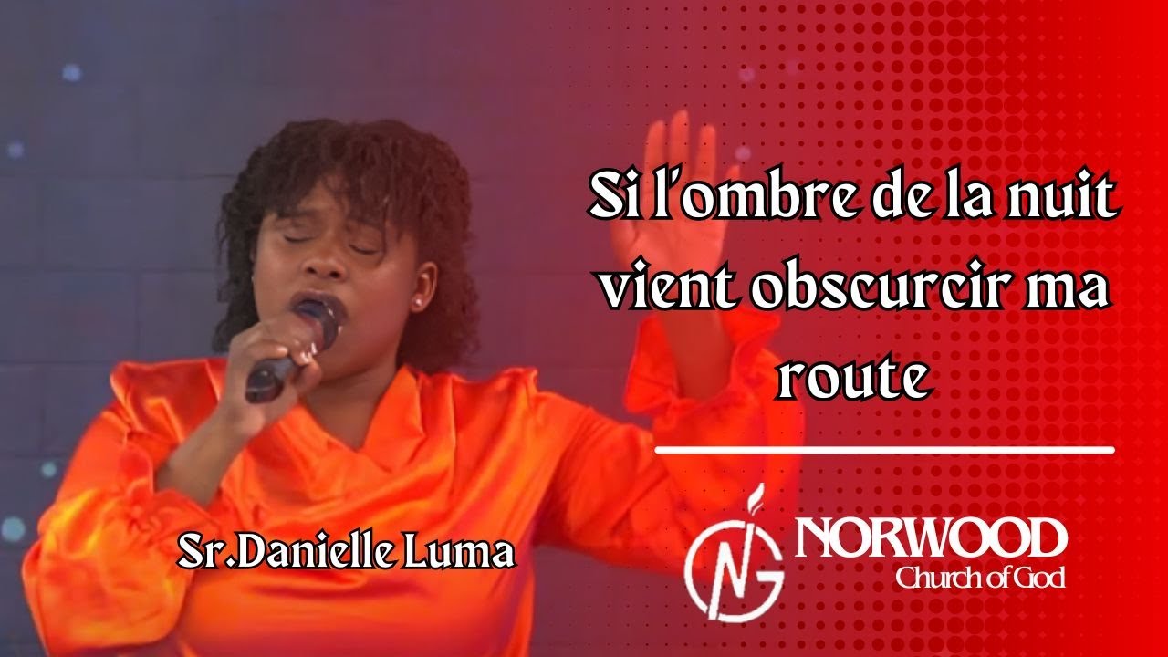 Si l'ombre de la nuit  - Sr. Danielle Luma | Adorasyon e Louwanj, | Norwood Church of God