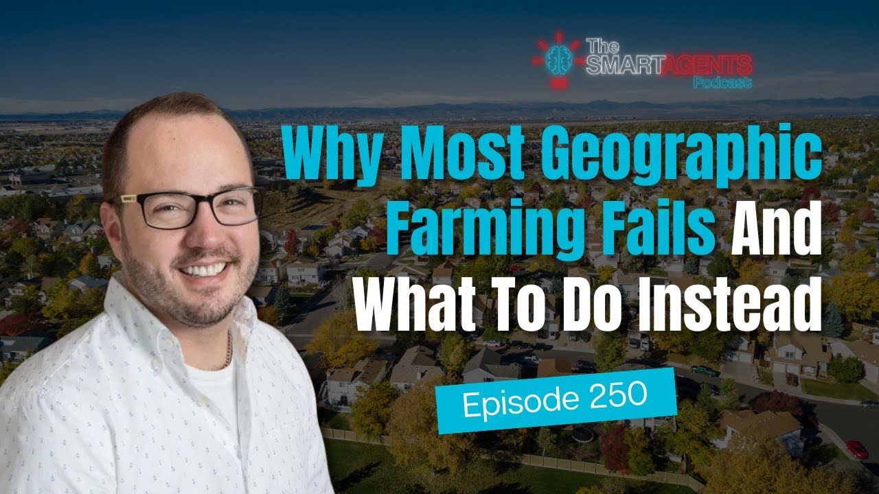 Why Most Geographic Farming Fails and What to Do Instead | Ep 250