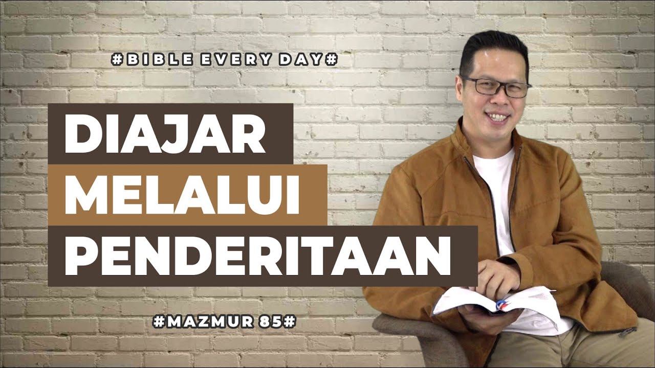 Diajar Melalui Penderitaan (Mazmur 85) - Petrus Kwik  |  BIBLE EVERY DAY