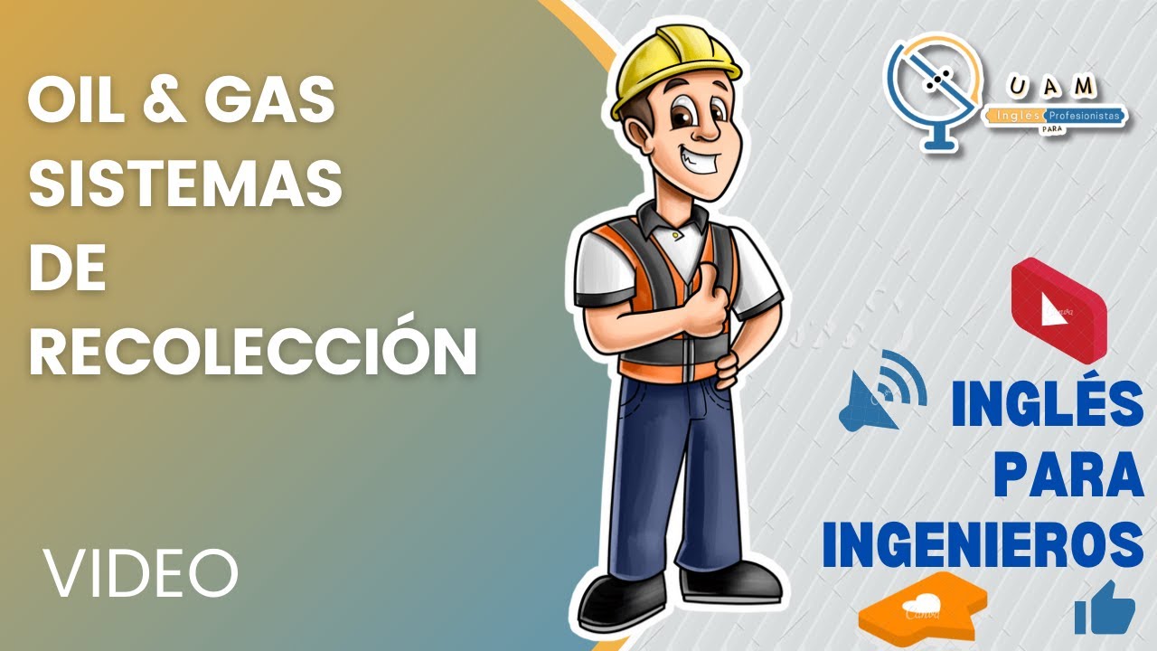 CLASE DE INGLÉS PARA INGENIEROS - OIL & GAS - SISTEMAS DE RECOLECCIÓN