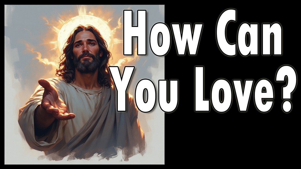 How Can You Love?