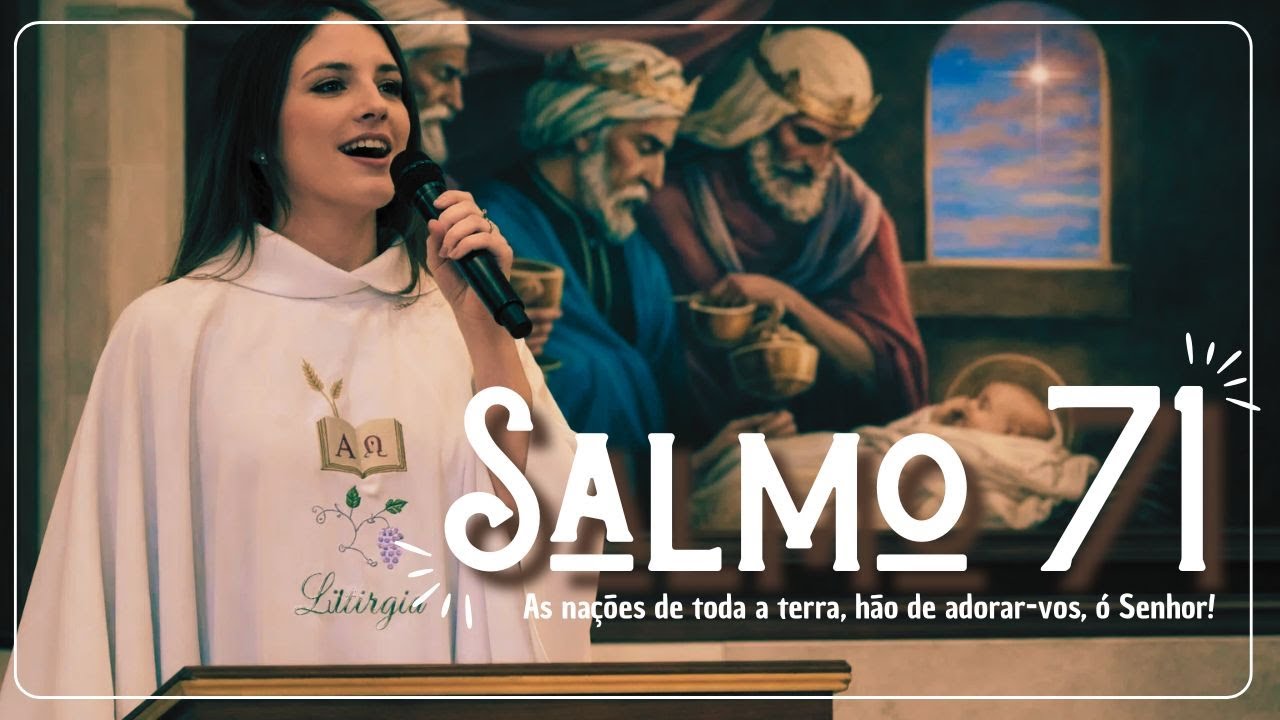 Salmo 71 - As nações de toda a terra, hão de adorar vos, ó Senhor !