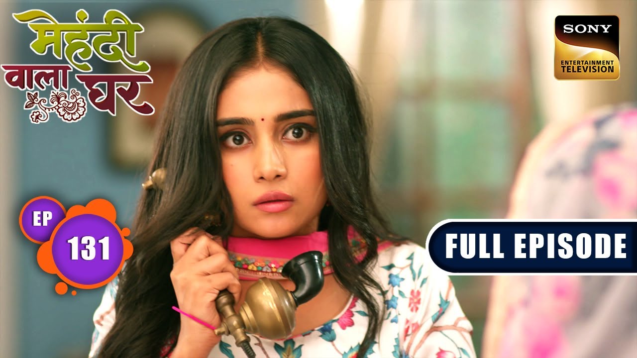 Shaadi Waala Din | Mehndi Wala Ghar - Ep 131 | Full Episode | 24 Jul 2024