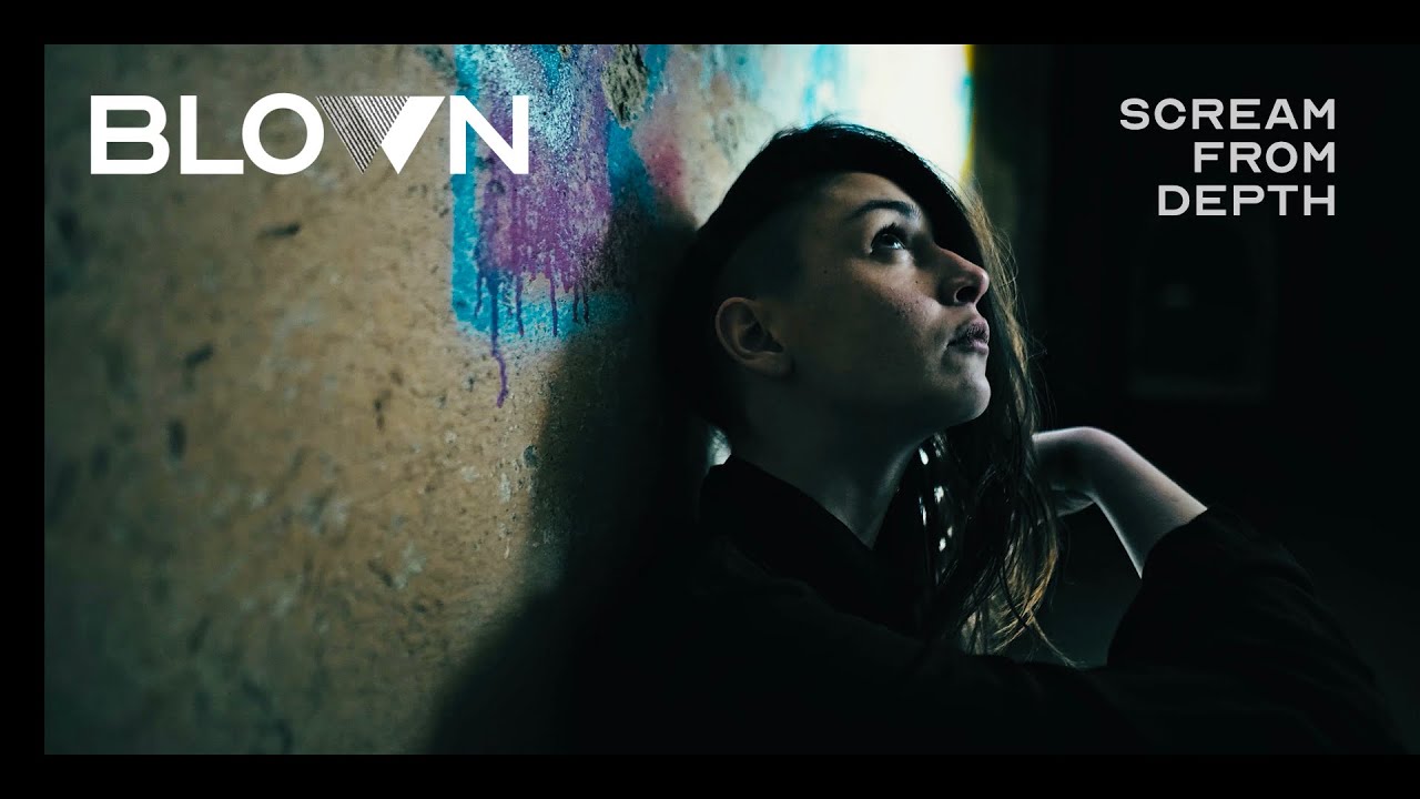 BLOWN - Scream From Depth (OFFICIAL VIDEO)