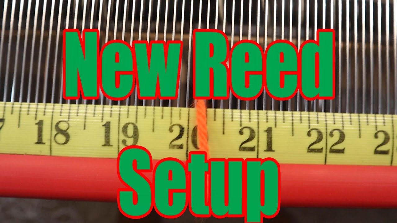 New Reed Setup