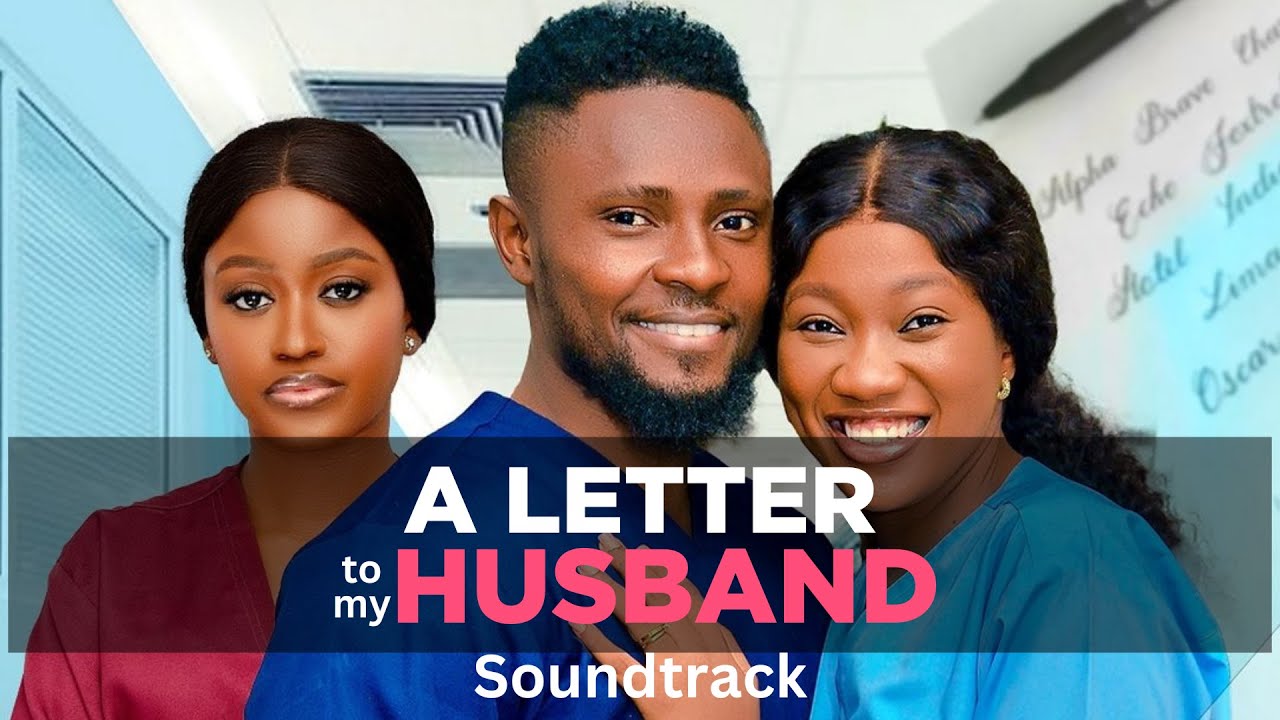 A LETTER TO MY HUSBAND - CHINENYE NNEBE, MAURICE SAM, Nigerian movie Soundtrack - MICHELLE CHINONSO