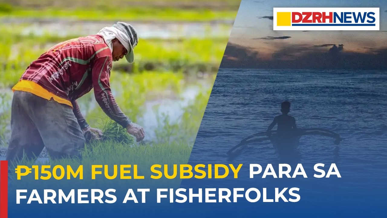 ₱150M Fuel Subsidy, Inilaan ng Department of Agriculture para sa Farmers at Fisherfolks